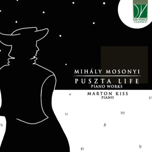 Marton Kiss – Mihaly Mosonyi: Puszta Life, Klavierwerke (1 CD)