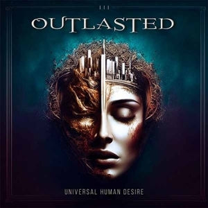 Outlasted – Universal Human Desire (1CD)