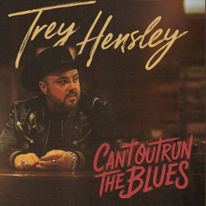Hensley, Trey – Can't Outrun the Blues vinyl