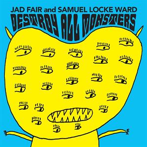Fair, Jad & Samuel Locke Ward – Destroy All Monsters (1LP, Coloured Vinyl)