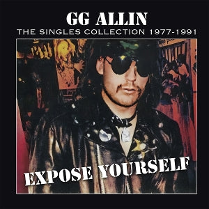Gg Allin – Expose Yourself: the Singles Collection 1977-1991 (1LP Vinyl)