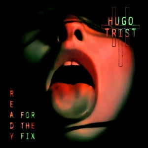 Trist, Hugo – Ready For the Fix vinyl
