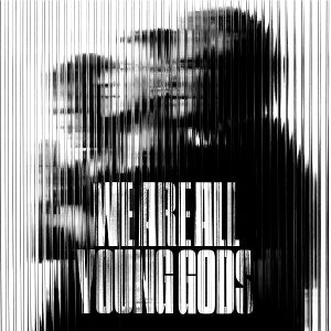 Young Gods – We Are All Young Gods (Live At Fri-Son 19.12.2025) vinyl
