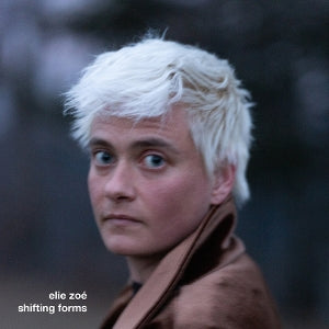 Zoe, Elie – Shifting Forms vinyl