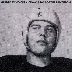 Guided By Voices – Crawlspace of the Pantheon (1LP Vinyl)