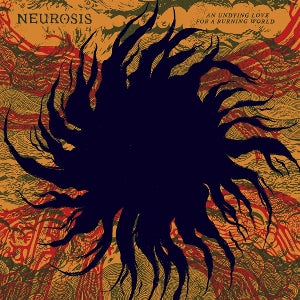 Neurosis – An Undying Love For a Burning World (1 CD)