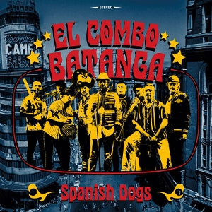 El Combo Batanga – Spanish Dogs (1LP Vinyl)
