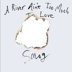 Smog – A River Ain't Too Much To vinyl