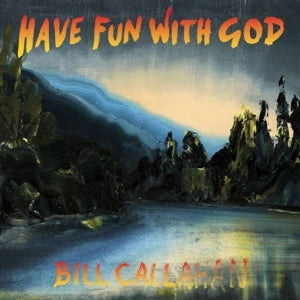 Callahan, Bill – Have Fun With God (1LP Vinyl)