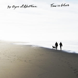 Six Organs of Admittance – Time is Glass (1LP Vinyl)