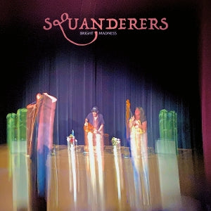 Squanderers – Bright Madness (1LP Vinyl)