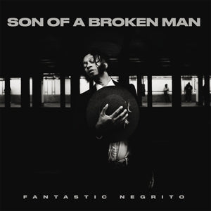 Fantastic Negrito – Son of a Broken Man (1LP Vinyl)