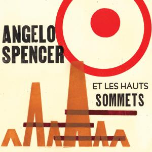 Angelo Spencer et les Hauts Sommets – Angelo Spencer Et Les Hauts Sommets (1LP Vinyl)