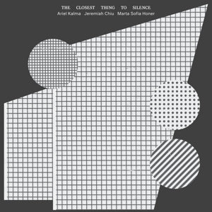 Ariel Kalma & Jeremiah Chiu & Marta Sofia Honer – The Closest Thing To Silence (1CD)