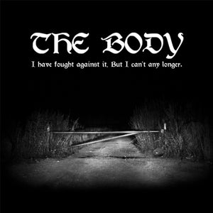 Body – I Have Fought Against It, But I Can't Any Longer (1CD)