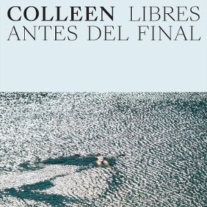 Colleen – Libres Antes Del Final (1LP Vinyl)