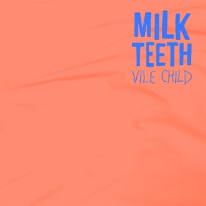 Milk Teeth – Vile Child vinyl
