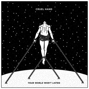 Cruel Hand – Your World Won't Listen (1LP Vinyl)