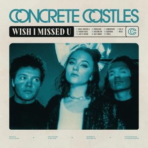 Concrete Castles – Wish I Missed U cd