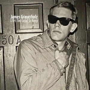 Grauerholz, James – Life's Too Good To Keep (2LP Vinyl)