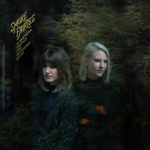 Smoke Fairies – Darkness Brings the Wonders Home (1LP Vinyl)