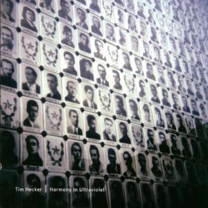 Tim Hecker – Harmony In Ultraviolet (1 CD)