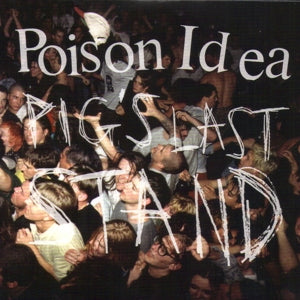 Poison Idea – Pigs Last Stand cd