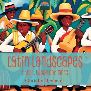 Guitalian Quartet – Latin Landscapes – Choro, Tango & More (1 CD)