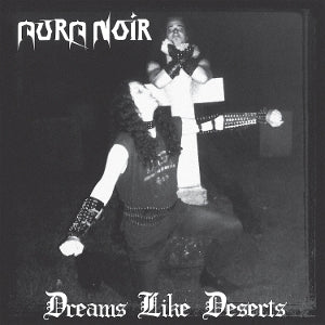 Aura Noir – Dreams Like Deserts (1 CD)