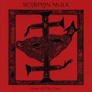Scorpion Milk – Slime of the Times (1CD)
