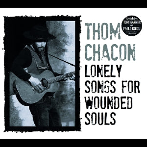 Tom Chacon – Lonely Songs For Wounded Souls (1CD)