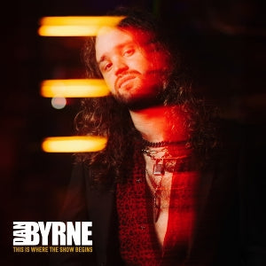 Byrne, Dan – This is Where the Show Begins (1LP, Coloured Vinyl)