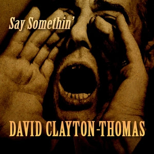 David Clayton-Thomas – Say Somethin' (1CD)