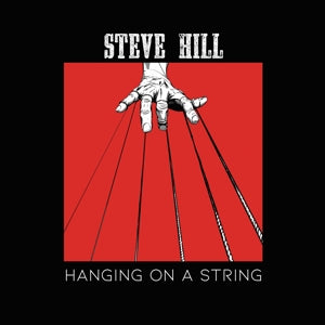 Steve Hill – Hanging On a String (1CD)