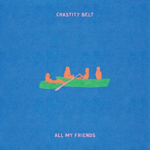 Chastity Belt – All My Friends (1CD)