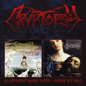 Cryptopsy – Blasphemy Made Flesh / None So Vile cd
