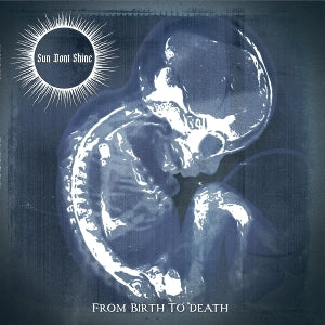 Sun Don't Shine – From Birth To Death (1CD)