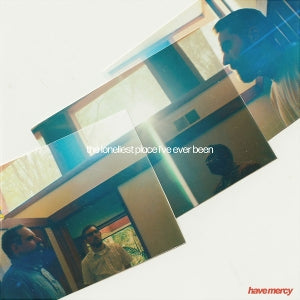 Have Mercy – The Loneliest Place I've Ever Been (1CD)