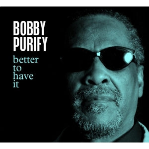 Purify, Bobby – Better To Have It cd