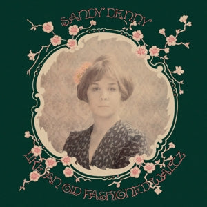 Sandy Denny – Like an Old Fashioned Waltz (1LP Vinyl)