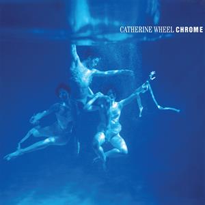 Catherine Wheel – Chrome (1LP Vinyl)