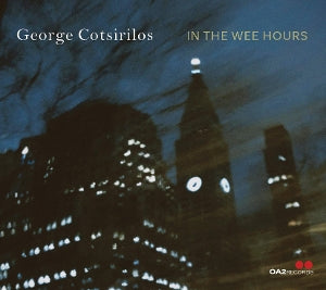 George Cotsirilos – In the Wee Hours (1 CD)