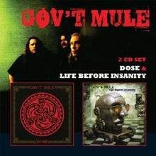 Gov't Mule – Life Before Insanity/Dose cd