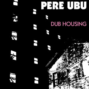 Pere Ubu – Dub Housing cd