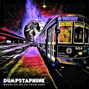Dumpstaphunk – Where Do We Go From Here (1 CD)