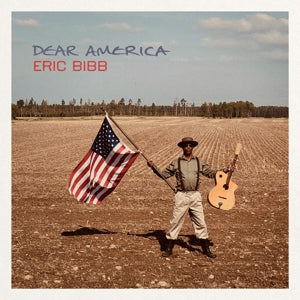 Eric Bibb & Needed Time – Dear America (1CD)