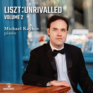Michael Kaykov – Liszt Unrivalled, Volume 2 (1CD)