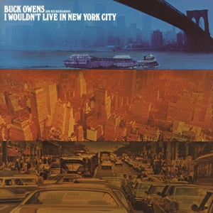 Buck Owens & His Buckaroos – I Wouldn't Live In New York City (1CD)