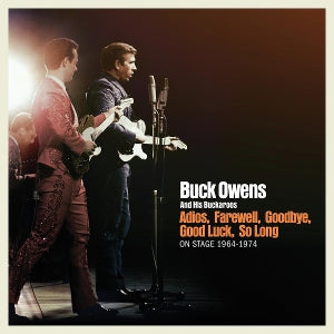 Buck Owens and His Buckaroos – Adios, Farewell, Goodbye, Good Luck, So Long: On Stage 1964-1974 (3CD)