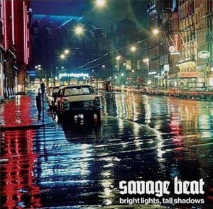 Savage Beat – Bright Lights, Tall Shadows (1LP Vinyl)